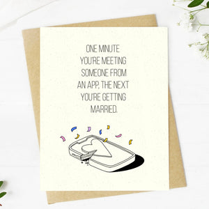 "One Minute You're Meeting Someone On An App" Wedding Card